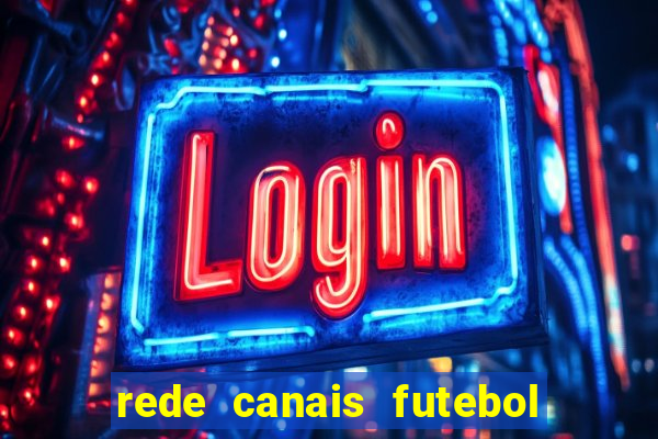 rede canais futebol ao vivo